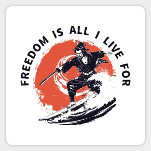 Freedom Is All I Live For- Samurai Surfing T-Shirt- Embrace the Spirit of Adventure Sticker